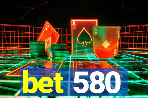 bet 580